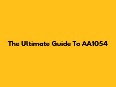 The Ultimate Guide To AA1054