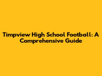 Timpview High School Football: A Comprehensive Guide
