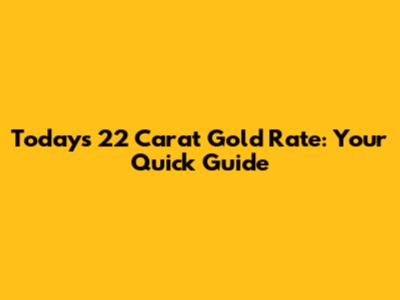 Today's 22 Carat Gold Rate: Your Quick Guide