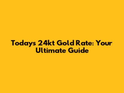 Today's 24kt Gold Rate: Your Ultimate Guide