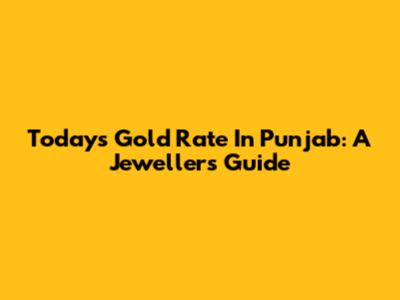 Today's Gold Rate In Punjab: A Jeweller's Guide