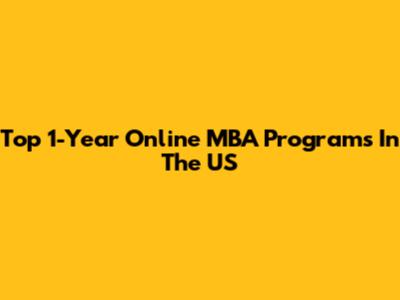Top 1-Year Online MBA Programs In The US