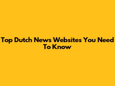 Top Dutch News Websites You Need To Know
