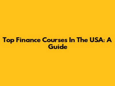 Top Finance Courses In The USA: A Guide