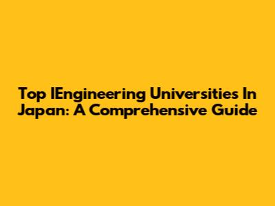 Top IEngineering Universities In Japan: A Comprehensive Guide