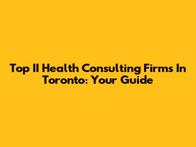 Top II Health Consulting Firms In Toronto: Your Guide