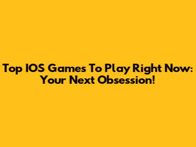 Top IOS Games To Play Right Now: Your Next Obsession!