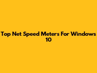 Top Net Speed Meters For Windows 10