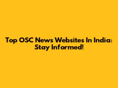 Top OSC News Websites In India: Stay Informed!