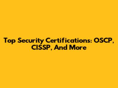 Top Security Certifications: OSCP, CISSP, And More