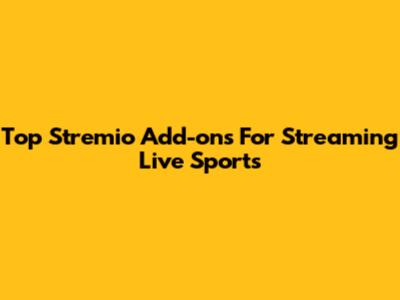 Top Stremio Add-ons For Streaming Live Sports