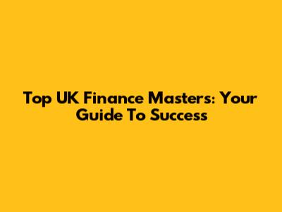 Top UK Finance Masters: Your Guide To Success