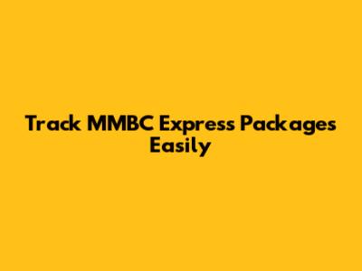 Track MMBC Express Packages Easily