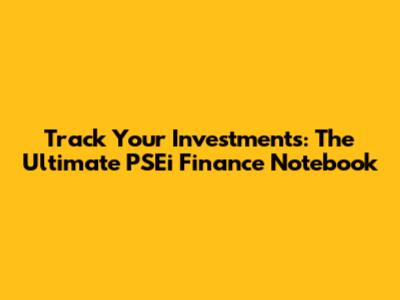 Track Your Investments: The Ultimate PSEi Finance Notebook