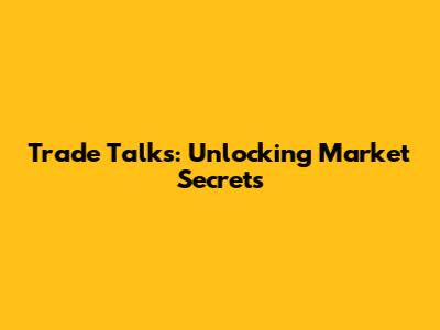 Trade Talks: Unlocking Market Secrets
