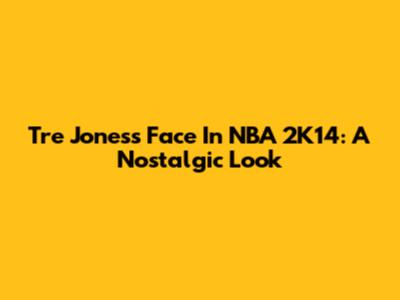 Tre Jones's Face In NBA 2K14: A Nostalgic Look