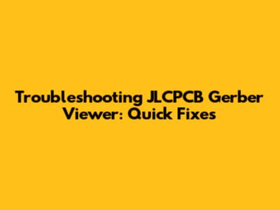 Troubleshooting JLCPCB Gerber Viewer: Quick Fixes