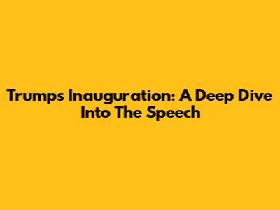 Trump's Inauguration: A Deep Dive Into The Speech
