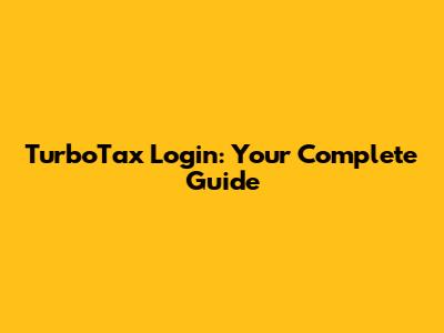TurboTax Login: Your Complete Guide