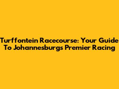 Turffontein Racecourse: Your Guide To Johannesburg's Premier Racing