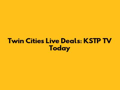 Twin Cities Live Deals: KSTP TV Today