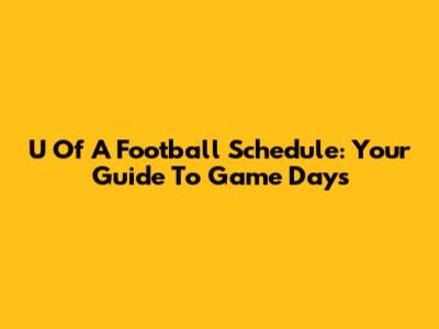 U Of A Football Schedule: Your Guide To Game Days