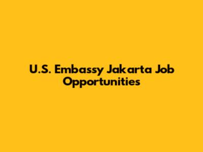 U.S. Embassy Jakarta Job Opportunities