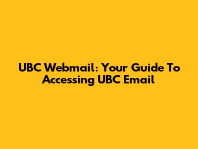 UBC Webmail: Your Guide To Accessing UBC Email