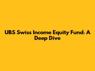 UBS Swiss Income Equity Fund: A Deep Dive