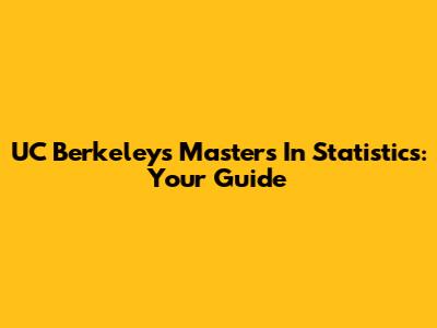 UC Berkeley's Masters In Statistics: Your Guide