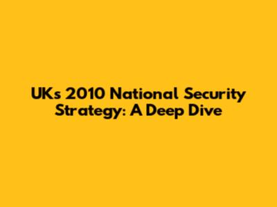 UK's 2010 National Security Strategy: A Deep Dive