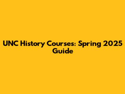 UNC History Courses: Spring 2025 Guide
