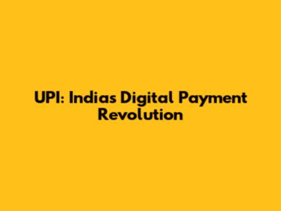 UPI: India's Digital Payment Revolution