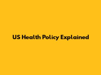 US Health Policy Explained