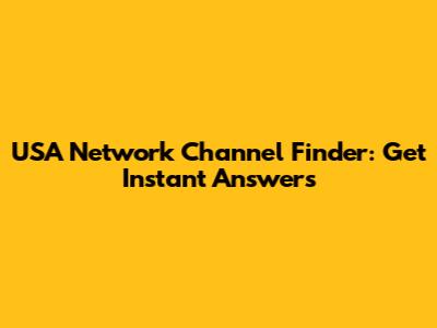 USA Network Channel Finder: Get Instant Answers