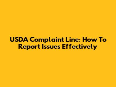 USDA Complaint Line: How To Report Issues Effectively
