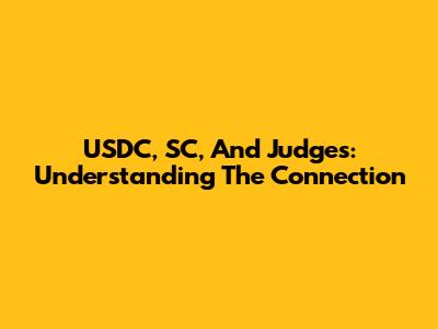 USDC, SC, And Judges: Understanding The Connection