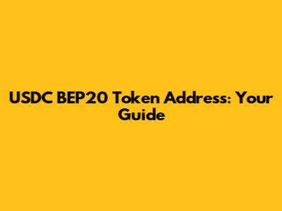 USDC BEP20 Token Address: Your Guide