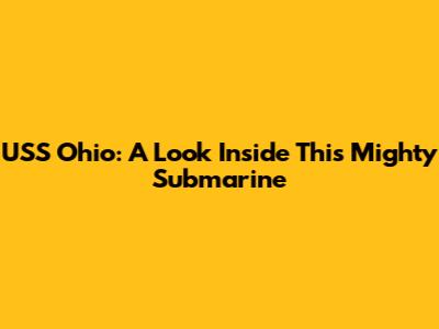 USS Ohio: A Look Inside This Mighty Submarine