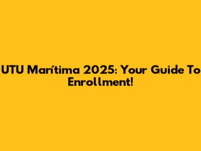 UTU Marítima 2025: Your Guide To Enrollment!