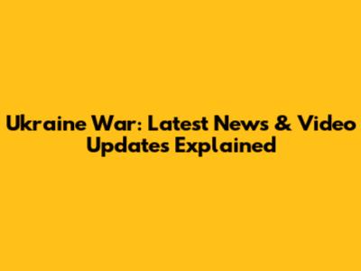 Ukraine War: Latest News & Video Updates Explained