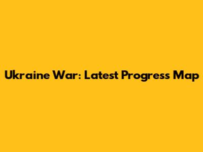 Ukraine War: Latest Progress Map