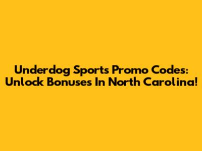 Underdog Sports Promo Codes: Unlock Bonuses In North Carolina!
