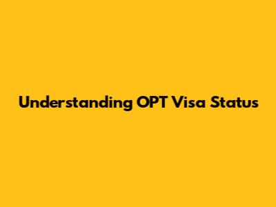 Understanding OPT Visa Status