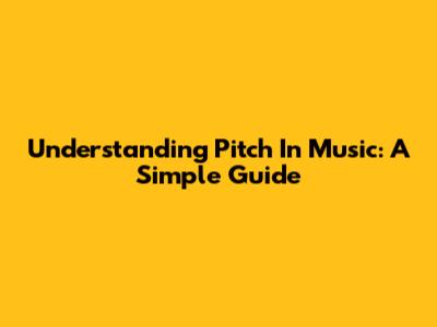 Understanding Pitch In Music: A Simple Guide