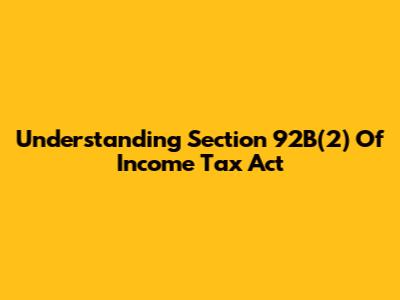 Understanding Section 92B(2) Of Income Tax Act