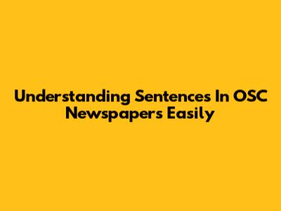 Understanding Sentences In OSC Newspapers Easily