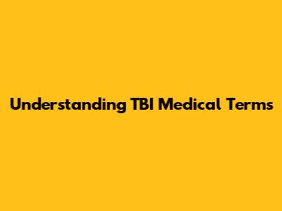 Understanding TBI Medical Terms
