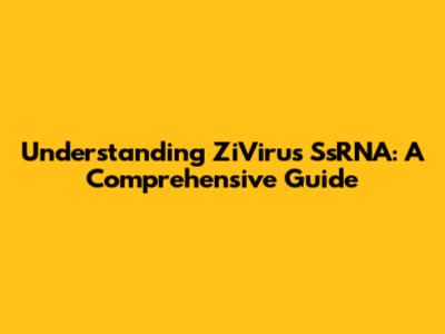Understanding ZiVirus SsRNA: A Comprehensive Guide