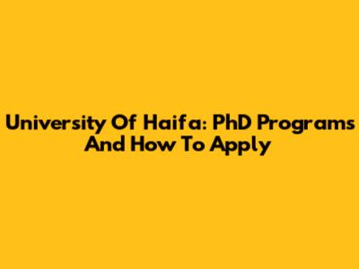 University Of Haifa: PhD Programs And How To Apply